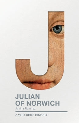 Julian of Norwich: A Very Brief History by Ramirez, Janina