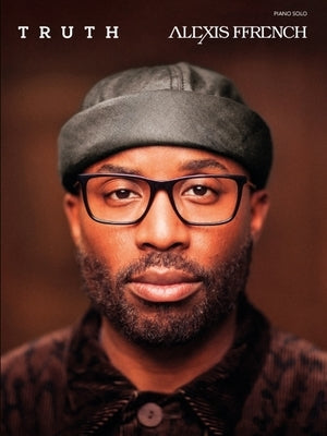 Alexis Ffrench - Truth: Piano Solo Songbook by Ffrench, Alexis