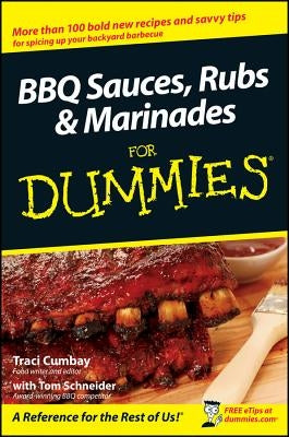 BBQ Sauces, Rubs & Marinades for Dummies by Cumbay, Traci