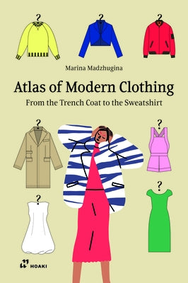 Atlas of Modern Clothing: From the Trench Coat to the Sweatshirt by Madzhugina, Marina