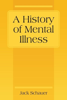A History of Mental Illness by Schauer, Jack