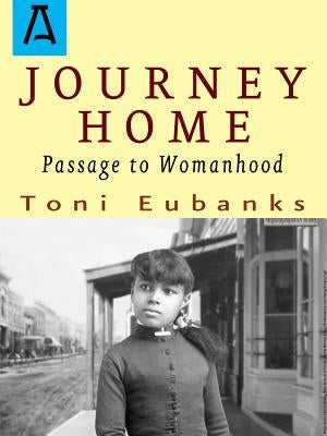 Journey Home: Passage to Womanhood by Eubanks, Toni