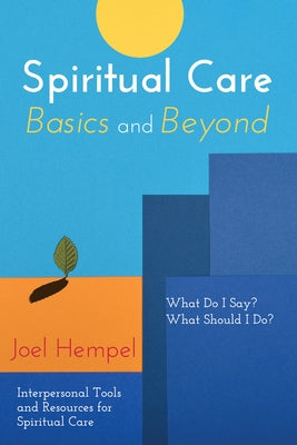 Spiritual Care Basics and Beyond by Hempel, Joel