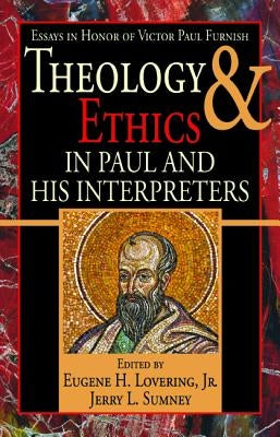 Theology and Ethics in Paul and His Interpreters by Lovering, Eugene H.