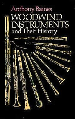 Woodwind Instruments and Their History by Baines, Anthony