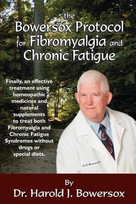 The Bowersox Protocol for Fibromyalgia and Chronic Fat by Bowersox, Harold
