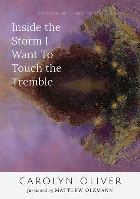 Inside the Storm I Want to Touch the Tremble by Oliver, Carolyn