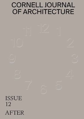 Cornell Journal of Architecture 12: After by Warke, Val