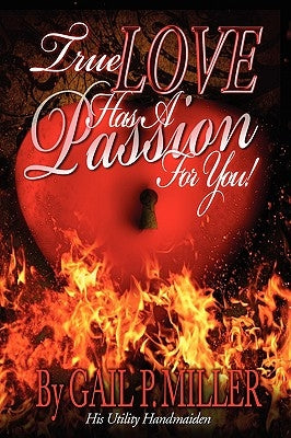 True Love Has a Passion for You! by Miller, Gail P.