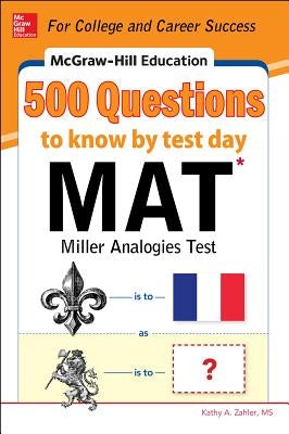 McGraw-Hill Education 500 MAT Questions to Know by Test Day by Zahler, Kathy A.