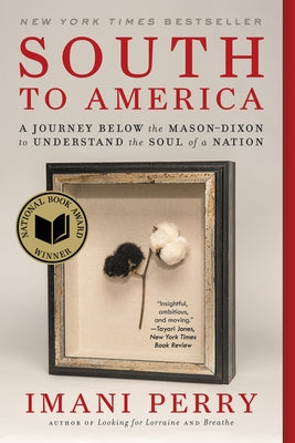 South to America: A Journey Below the Mason-Dixon to Understand the Soul of a Nation by Perry, Imani