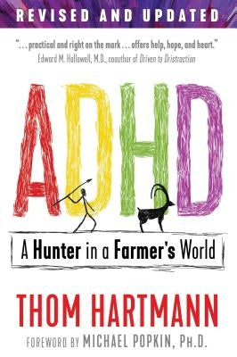 ADHD: A Hunter in a Farmer's World by Hartmann, Thom