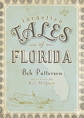 Forgotten Tales of Florida by Patterson, Bob