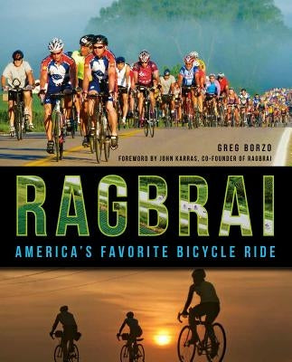 Ragbrai: America's Favorite Bicycle Ride by Borzo, Greg