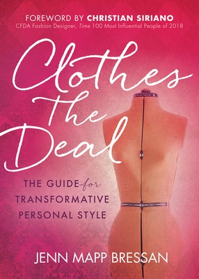 Clothes the Deal: The Guide for Transformative Personal Style by Bressan, Jenn Mapp