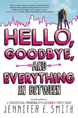 Hello, Goodbye, and Everything in Between by Smith, Jennifer E.