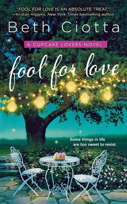 Fool for Love: A Cupcake Lovers Novel by Ciotta, Beth