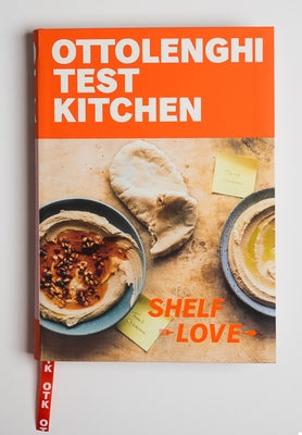 Ottolenghi Test Kitchen: Shelf Love: Recipes to Unlock the Secrets of Your Pantry, Fridge, and Freezer: A Cookbook by Murad, Noor