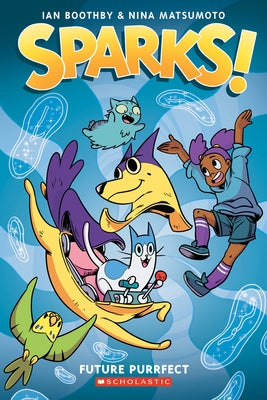 Sparks! Future Purrfect: A Graphic Novel (Sparks! #3) by Boothby, Ian
