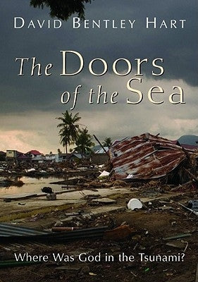 The Doors of the Sea: Where Was God in the Tsunami? by Hart, David Bentley