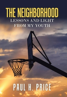 The Neighborhood: Lessons and Light from My Youth by Price, Paul H.