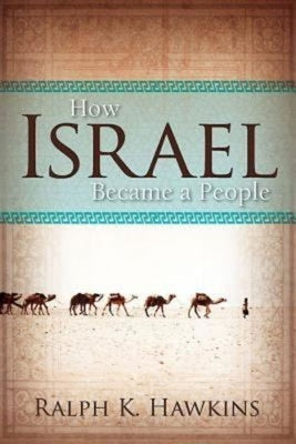 How Israel Became a People by Hawkins, Ralph K.