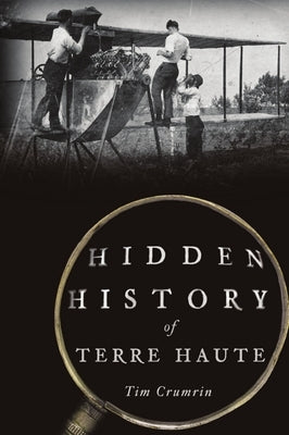 Hidden History of Terre Haute by Crumrin, Tim