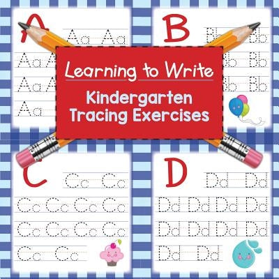 Learning to Write: Kindergarten Tracing Exercises by Baby Professor