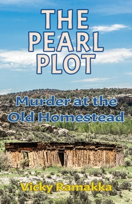 The Pearl Plot: Murder at the Old Homestead by Ramakka, Vicky