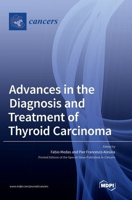 Advances in the Diagnosis and Treatment of Thyroid Carcinoma by Medas, Fabio