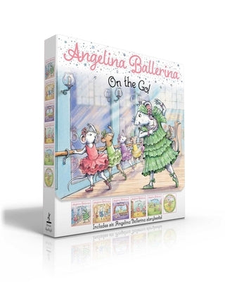 Angelina Ballerina on the Go!: Angelina Ballerina at Ballet School; Angelina Ballerina Dresses Up; Big Dreams!; Center Stage; Family Fun Day; Meet An by Holabird, Katharine