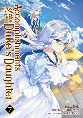 Accomplishments of the Duke's Daughter Vol. 7 by Reia