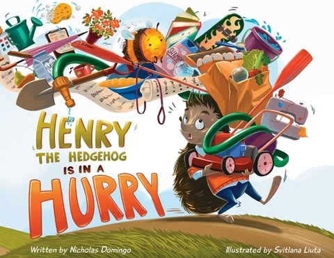 Henry The Hedgehog Is In A Hurry by Domingo, Nicholas R.