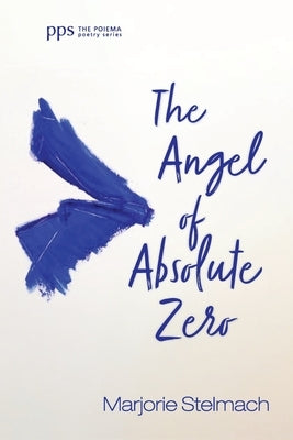 The Angel of Absolute Zero by Stelmach, Marjorie