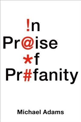 In Praise of Profanity by Adams, Michael