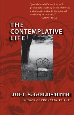The Contemplative Life by Goldsmith, Joel S.