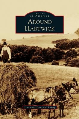 Around Hartwick by Hartwick Historical Society