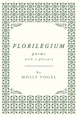Florilegium by Vogel, Molly