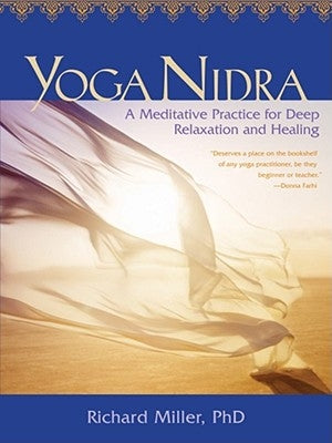 Yoga Nidra: A Meditative Practice for Deep Relaxation and Healing [With CD (Audio)] by Miller, Richard