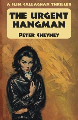 The Urgent Hangman: A Slim Callaghan Thriller by Cheyney, Peter