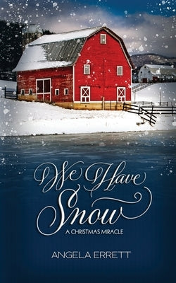 We Have Snow: A Christmas Miracle by Errett, Angela