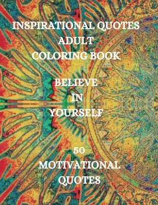 Inspirational Quotes Adult Coloring Book, Believe in Yourself!!!: Good Vibes Coloring Book, Positive Coloring Book by Kirk Howell, Joana