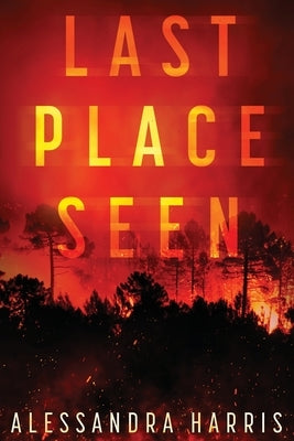 Last Place Seen by Harris, Alessandra