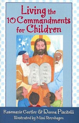 Living the 10 Commandments for Children by Gortler, Rosemarie