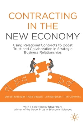 Contracting in the New Economy: Using Relational Contracts to Boost Trust and Collaboration in Strategic Business Relationships by Frydlinger, David