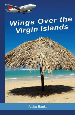 Wings Over the Virgin Islands by Banks, Aisha