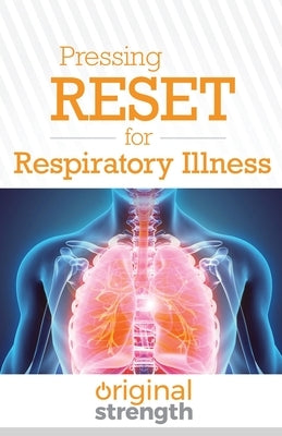 Pressing RESET for Respiratory Illness by Original Strength