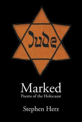 Marked: Poems of the Holocaust by Herz, Stephen