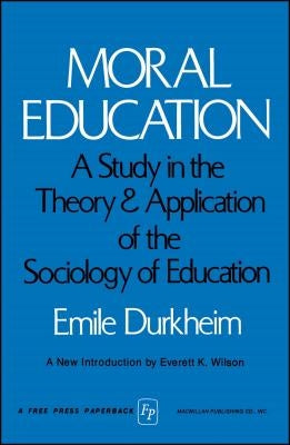 Moral Education by Durkheim, Emile