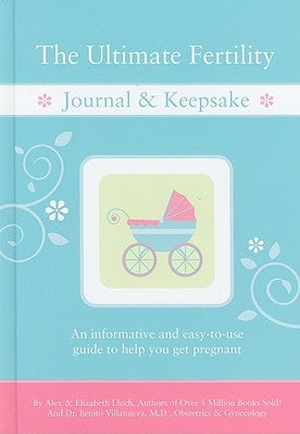 The Ultimate Fertility Journal & Keepsake by Lluch, Alex A.